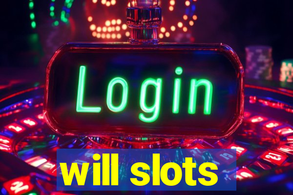 will slots